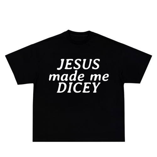 Jesus made me Dicey Shirt