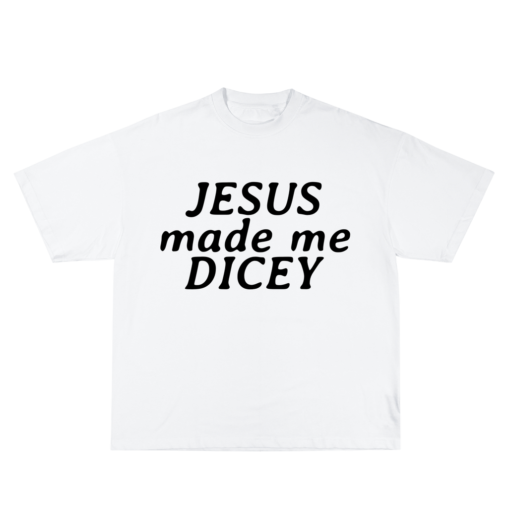 Jesus made me Dicey Shirt