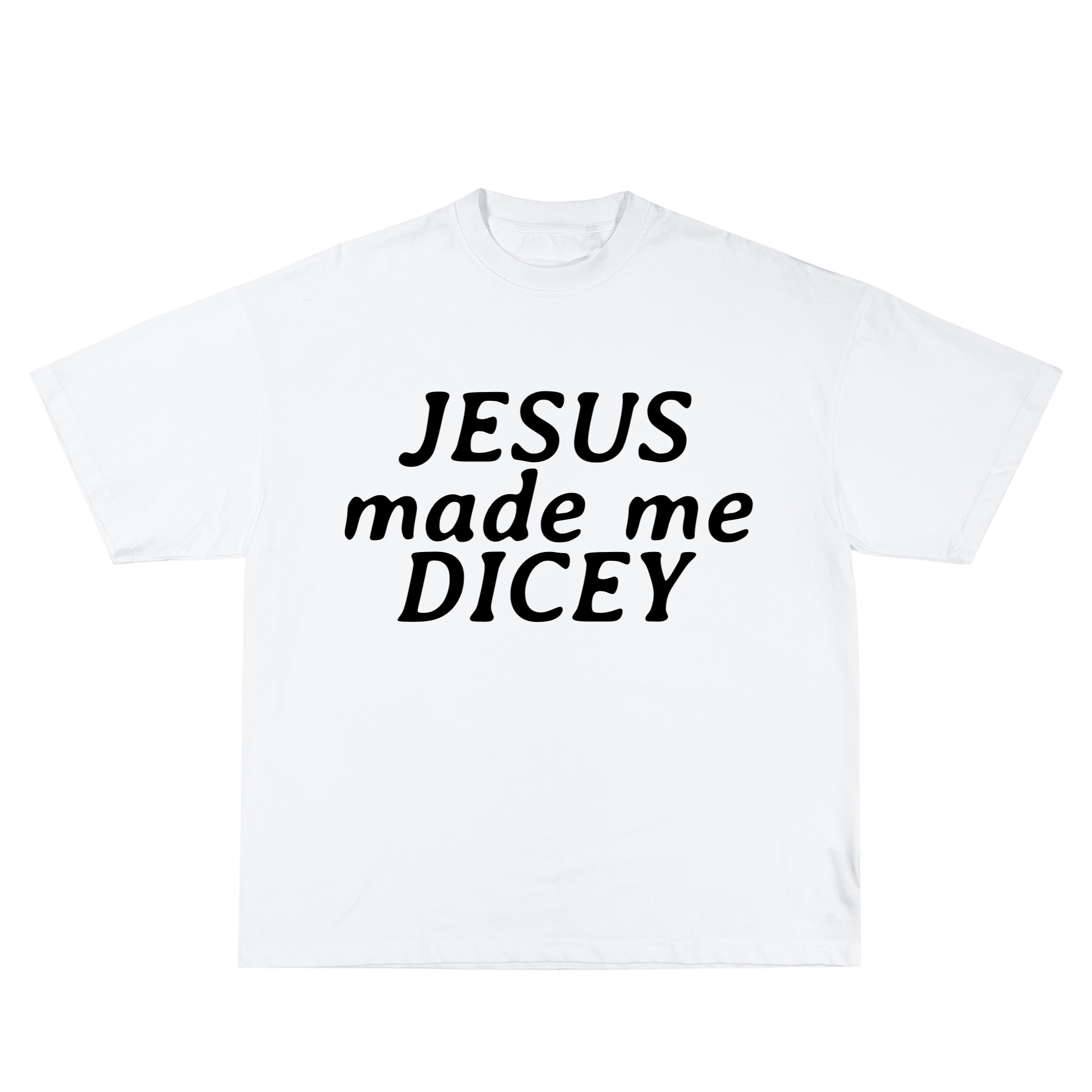Jesus made me Dicey Shirt